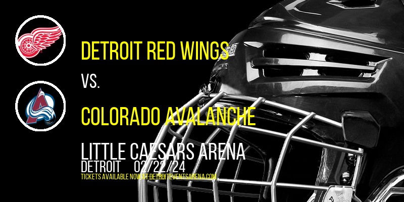 Detroit Red Wings vs. Colorado Avalanche at Little Caesars Arena