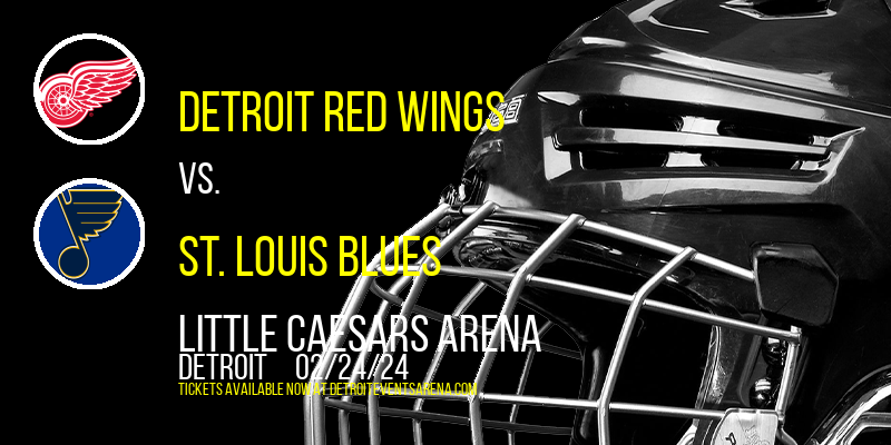 Detroit Red Wings vs. St. Louis Blues at Little Caesars Arena