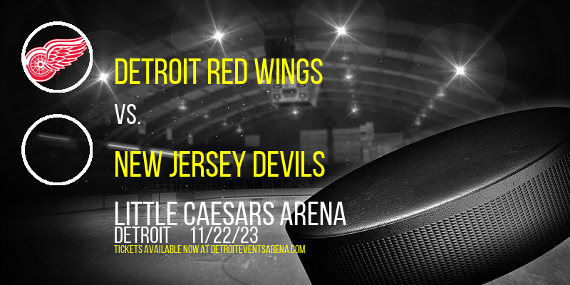 Detroit Red Wings vs. New Jersey Devils at Little Caesars Arena