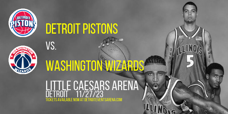 Detroit Pistons vs. Washington Wizards at Little Caesars Arena