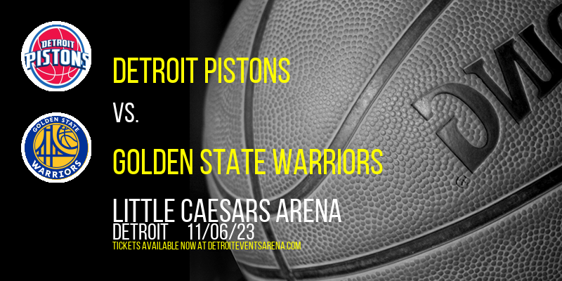 Detroit Pistons vs. Golden State Warriors at Little Caesars Arena