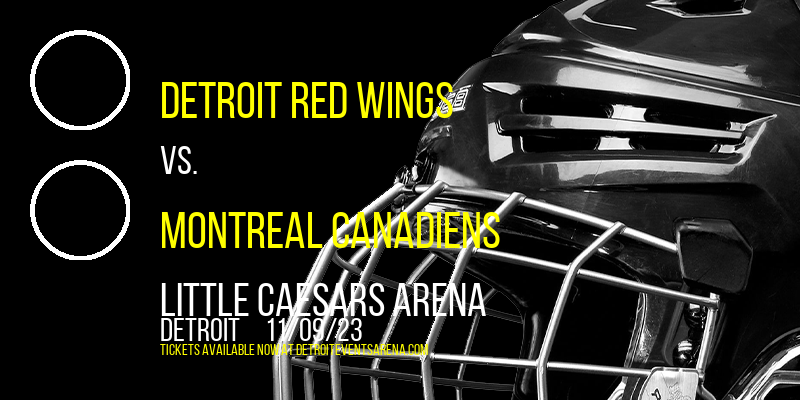 Detroit Red Wings vs. Montreal Canadiens at Little Caesars Arena