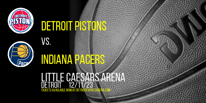 Detroit Pistons vs. Indiana Pacers at Little Caesars Arena
