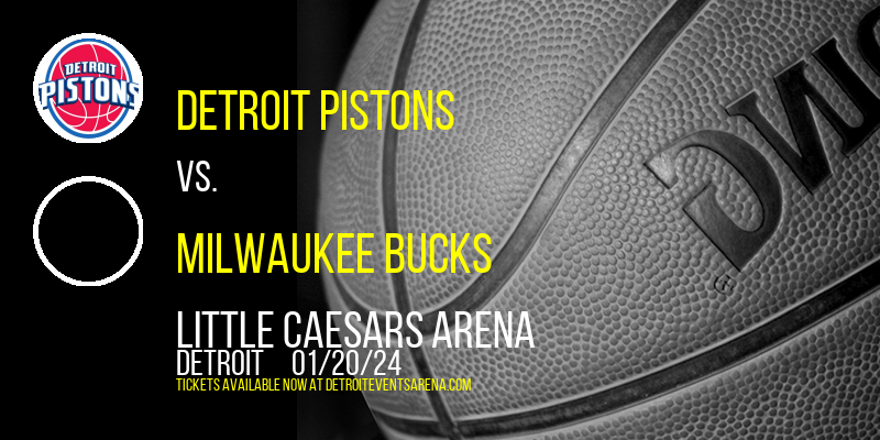 Detroit Pistons vs. Milwaukee Bucks at Little Caesars Arena