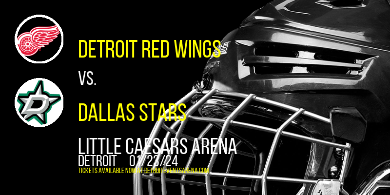 Detroit Red Wings vs. Dallas Stars at Little Caesars Arena