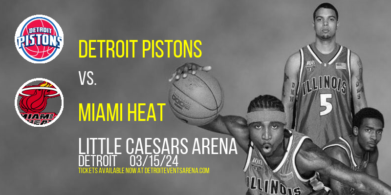 Detroit Pistons vs. Miami Heat at Little Caesars Arena