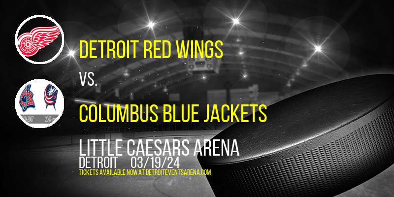 Detroit Red Wings vs. Columbus Blue Jackets at Little Caesars Arena