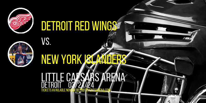 Detroit Red Wings vs. New York Islanders at Little Caesars Arena