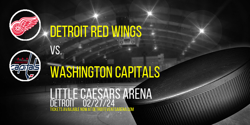 Detroit Red Wings vs. Washington Capitals at Little Caesars Arena