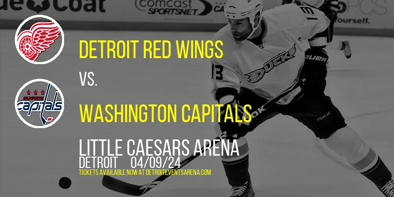 Detroit Red Wings vs. Washington Capitals at Little Caesars Arena