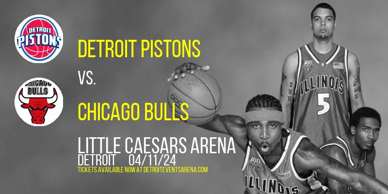 Detroit Pistons vs. Chicago Bulls at Little Caesars Arena