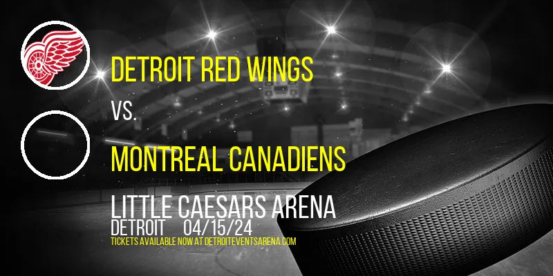 Detroit Red Wings vs. Montreal Canadiens at Little Caesars Arena